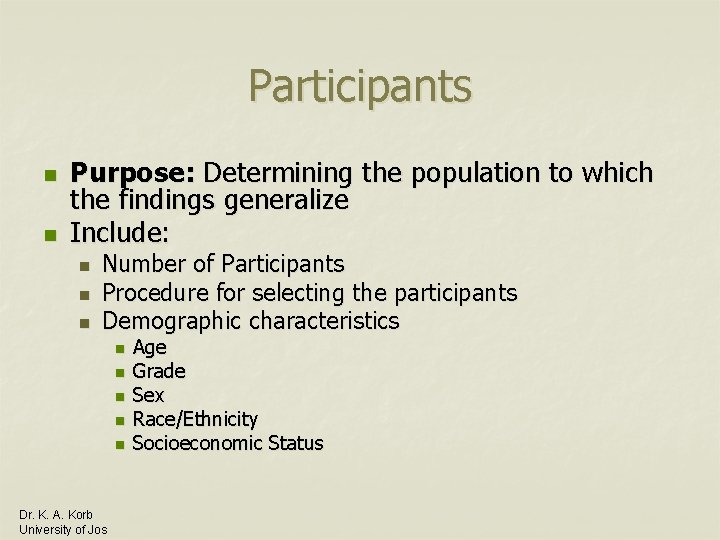 Participants n n Purpose: Determining the population to which the findings generalize Include: n