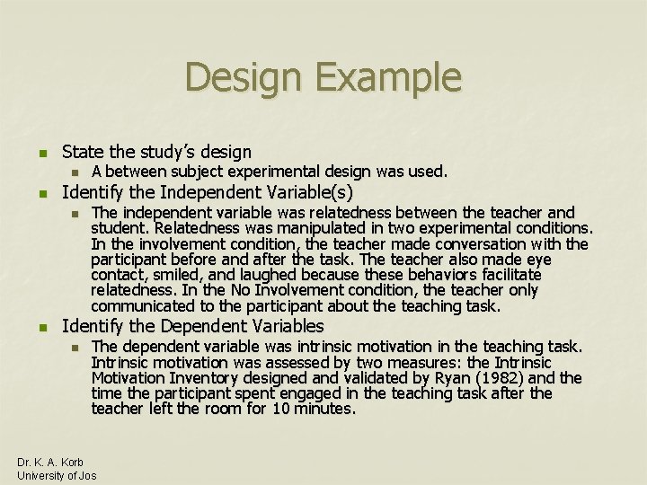 Design Example n State the study’s design n n Identify the Independent Variable(s) n