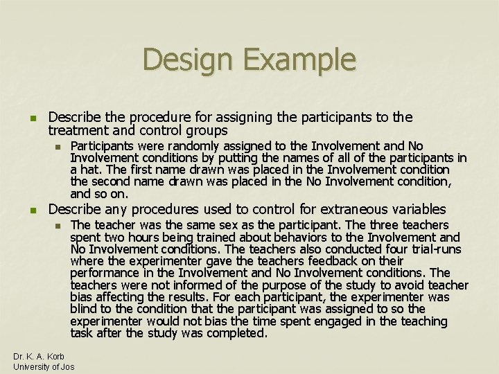 Design Example n Describe the procedure for assigning the participants to the treatment and