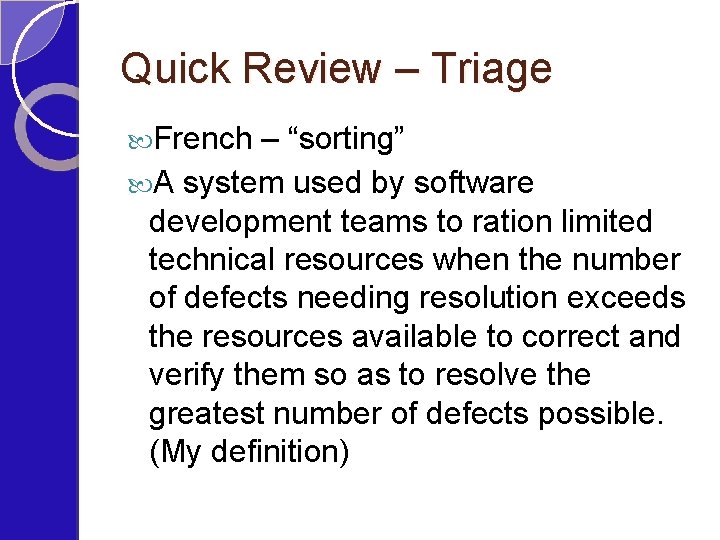 Quick Review – Triage French – “sorting” A system used by software development teams