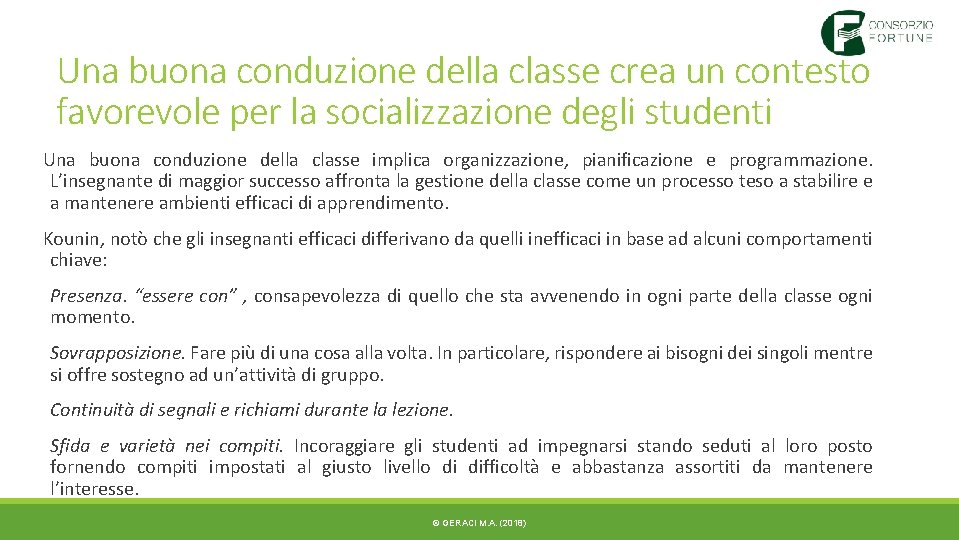 Una buona conduzione della classe crea un contesto favorevole per la socializzazione degli studenti Una buona conduzione della classe crea un contesto favorevole per la socializzazione degli studenti