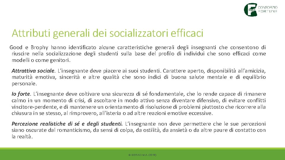 Attributi generali dei socializzatori efficaci Good e Brophy hanno identificato alcune caratteristiche generali degli Attributi generali dei socializzatori efficaci Good e Brophy hanno identificato alcune caratteristiche generali degli