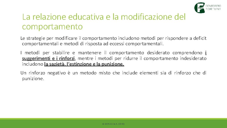 La relazione educativa e la modificazione del comportamento Le strategie per modificare il comportamento La relazione educativa e la modificazione del comportamento Le strategie per modificare il comportamento