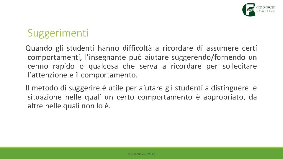 Suggerimenti Quando gli studenti hanno difficoltà a ricordare di assumere certi comportamenti, l’insegnante può Suggerimenti Quando gli studenti hanno difficoltà a ricordare di assumere certi comportamenti, l’insegnante può