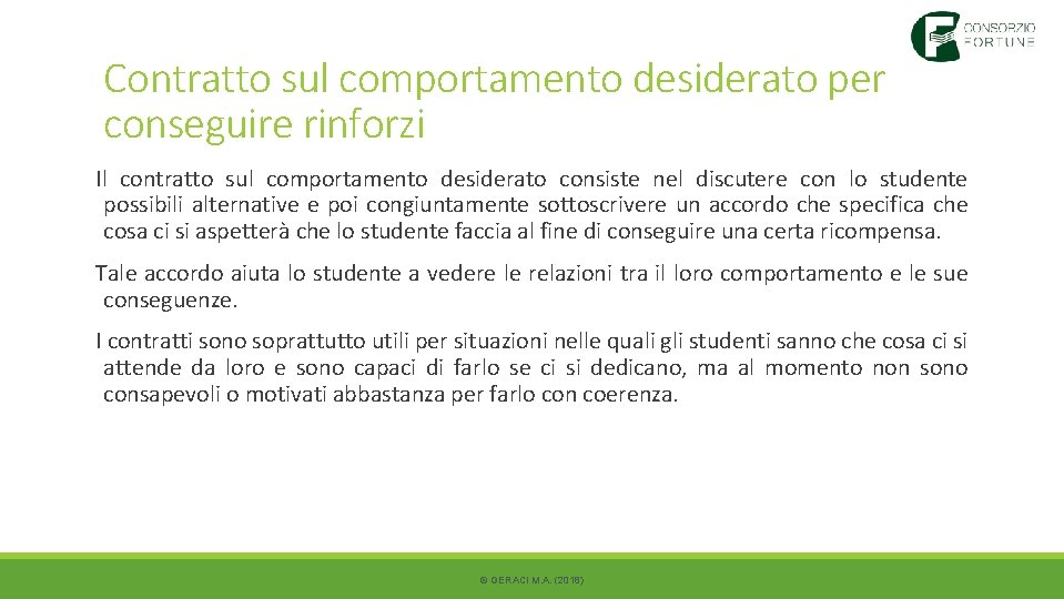 Contratto sul comportamento desiderato per conseguire rinforzi Il contratto sul comportamento desiderato consiste nel Contratto sul comportamento desiderato per conseguire rinforzi Il contratto sul comportamento desiderato consiste nel