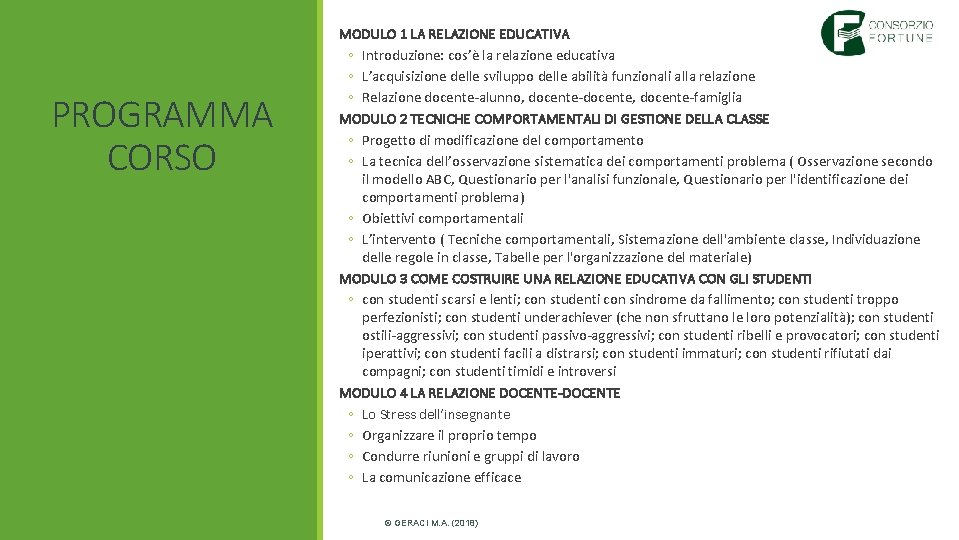 PROGRAMMA CORSO MODULO 1 LA RELAZIONE EDUCATIVA ◦ Introduzione: cos’è la relazione educativa ◦ PROGRAMMA CORSO MODULO 1 LA RELAZIONE EDUCATIVA ◦ Introduzione: cos’è la relazione educativa ◦
