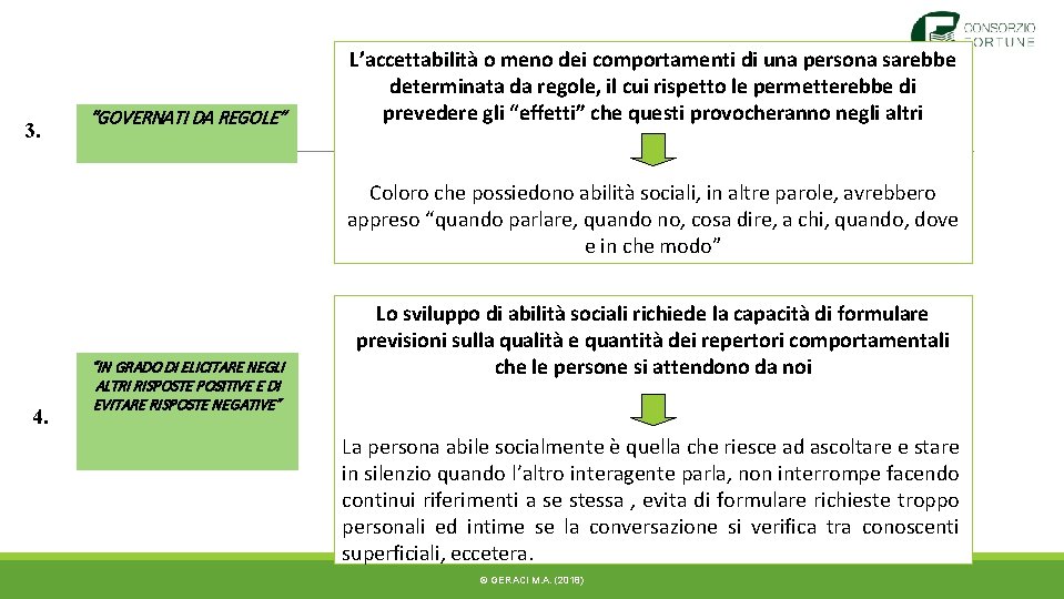 3. “GOVERNATI DA REGOLE” L’accettabilità o meno dei comportamenti di una persona sarebbe determinata 3. “GOVERNATI DA REGOLE” L’accettabilità o meno dei comportamenti di una persona sarebbe determinata