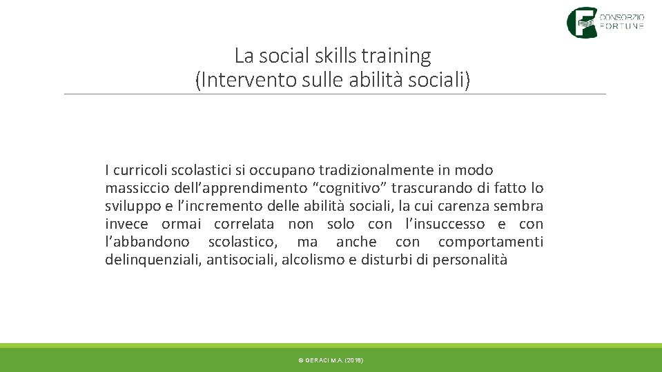 La social skills training (Intervento sulle abilità sociali) I curricoli scolastici si occupano tradizionalmente La social skills training (Intervento sulle abilità sociali) I curricoli scolastici si occupano tradizionalmente