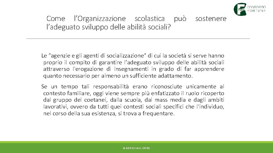 Come l’Organizzazione scolastica può l’adeguato sviluppo delle abilità sociali? sostenere Le "agenzie e gli Come l’Organizzazione scolastica può l’adeguato sviluppo delle abilità sociali? sostenere Le "agenzie e gli