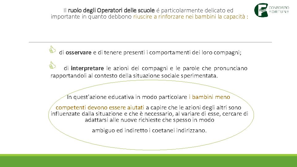 Il ruolo degli Operatori delle scuole é particolarmente delicato ed importante in quanto debbono Il ruolo degli Operatori delle scuole é particolarmente delicato ed importante in quanto debbono