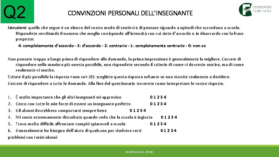 Q 2 CONVINZIONI PERSONALI DELL’INSEGNANTE Istruzioni: quello che segue è un elenco del vostro Q 2 CONVINZIONI PERSONALI DELL’INSEGNANTE Istruzioni: quello che segue è un elenco del vostro