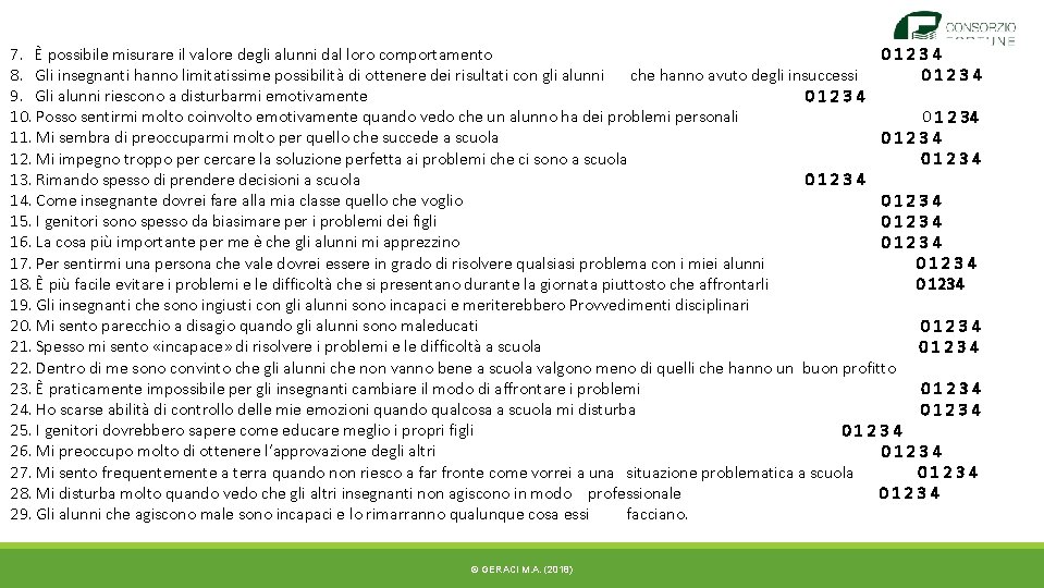 7. È possibile misurare il valore degli alunni dal loro comportamento 01234 8. Gli 7. È possibile misurare il valore degli alunni dal loro comportamento 01234 8. Gli