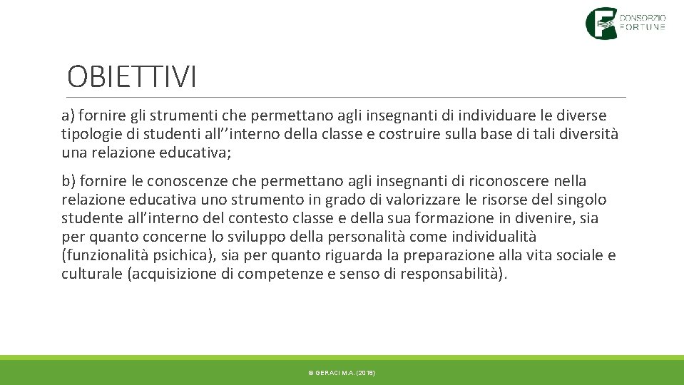 OBIETTIVI a) fornire gli strumenti che permettano agli insegnanti di individuare le diverse tipologie OBIETTIVI a) fornire gli strumenti che permettano agli insegnanti di individuare le diverse tipologie