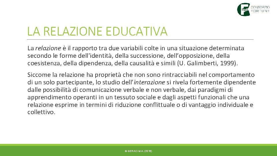 LA RELAZIONE EDUCATIVA La relazione è il rapporto tra due variabili colte in una LA RELAZIONE EDUCATIVA La relazione è il rapporto tra due variabili colte in una