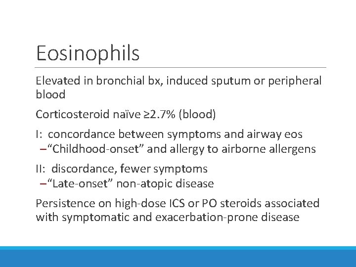 Eosinophils Elevated in bronchial bx, induced sputum or peripheral blood Corticosteroid naïve ≥ 2.