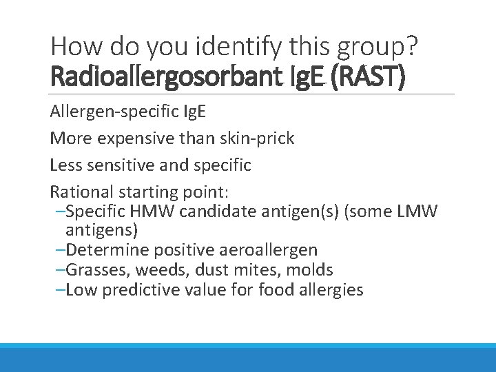 How do you identify this group? Radioallergosorbant Ig. E (RAST) Allergen-specific Ig. E More