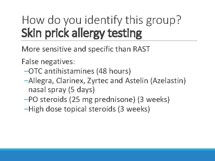 How do you identify this group? Skin prick allergy testing More sensitive and specific