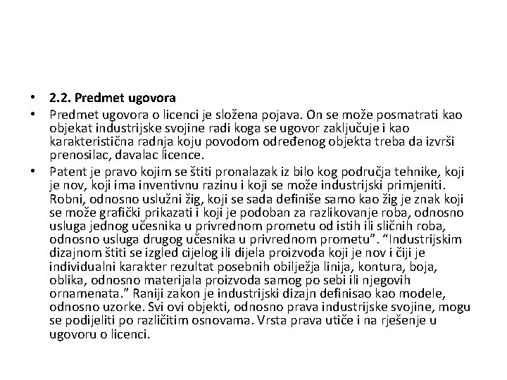  • 2. 2. Predmet ugovora • Predmet ugovora o licenci je složena pojava.