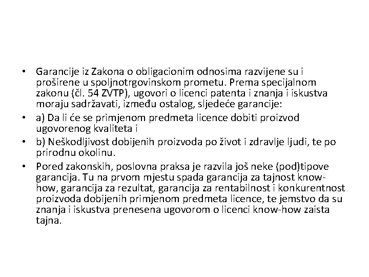  • Garancije iz Zakona o obligacionim odnosima razvijene su i proširene u spoljnotrgovinskom