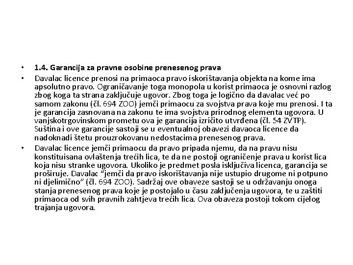  • • • 1. 4. Garancija za pravne osobine prenesenog prava Davalac licence