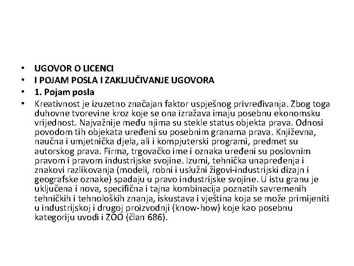  • • UGOVOR O LICENCI I POJAM POSLA I ZAKLJUČIVANJE UGOVORA 1. Pojam