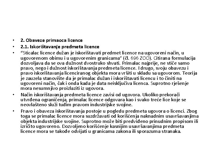  • • • 2. Obaveze primaoca licence 2. 1. Iskorištavanje predmeta licence “Sticalac