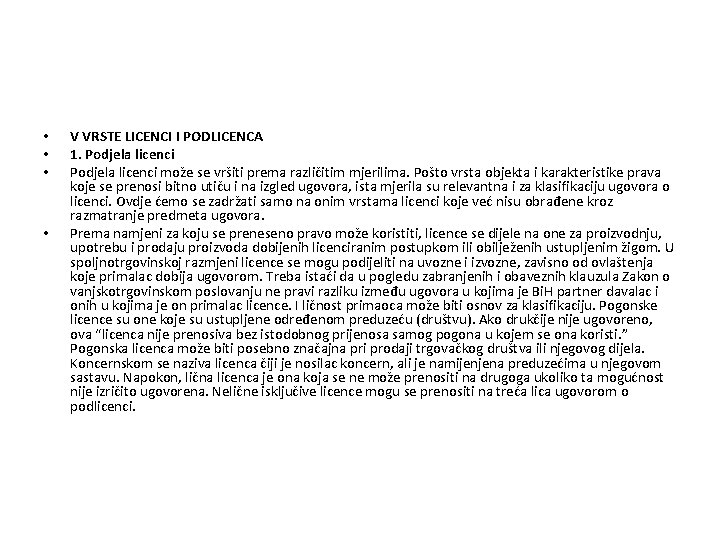  • • V VRSTE LICENCI I PODLICENCA 1. Podjela licenci može se vršiti