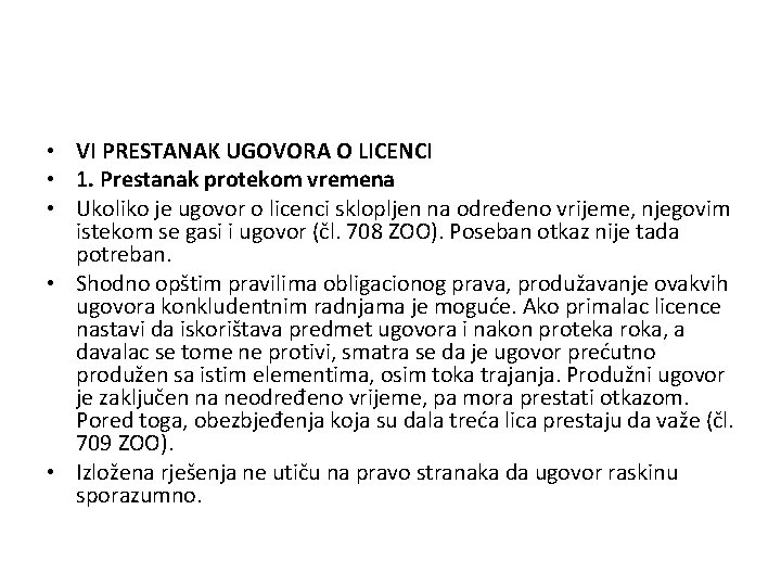  • VI PRESTANAK UGOVORA O LICENCI • 1. Prestanak protekom vremena • Ukoliko