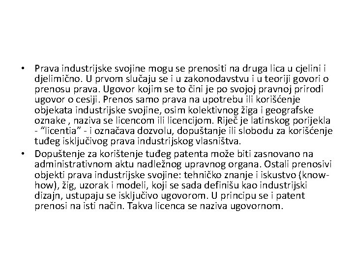  • Prava industrijske svojine mogu se prenositi na druga lica u cjelini i