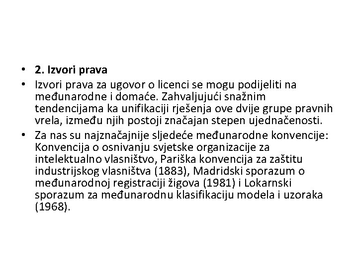  • 2. Izvori prava • Izvori prava za ugovor o licenci se mogu