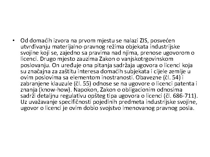  • Od domaćih izvora na prvom mjestu se nalazi ZIS, posvećen utvrđivanju materijalno-pravnog