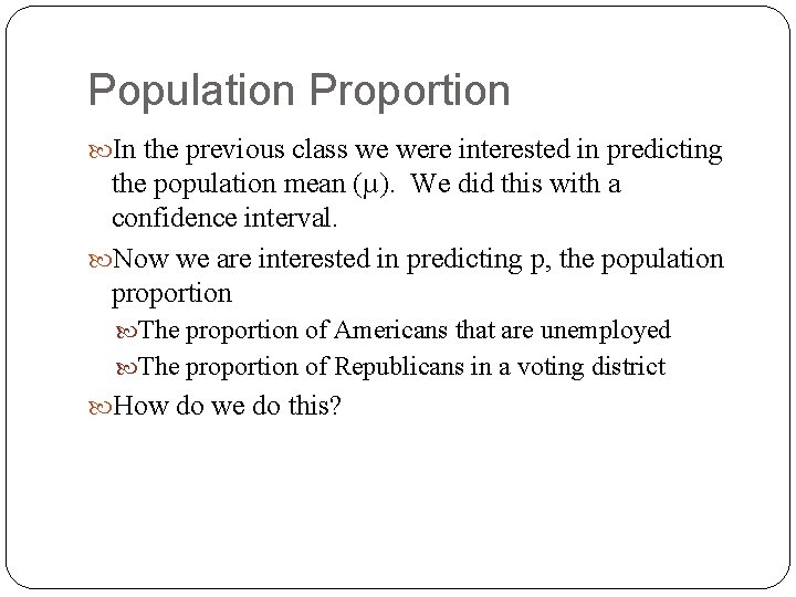 Population Proportion In the previous class we were interested in predicting the population mean