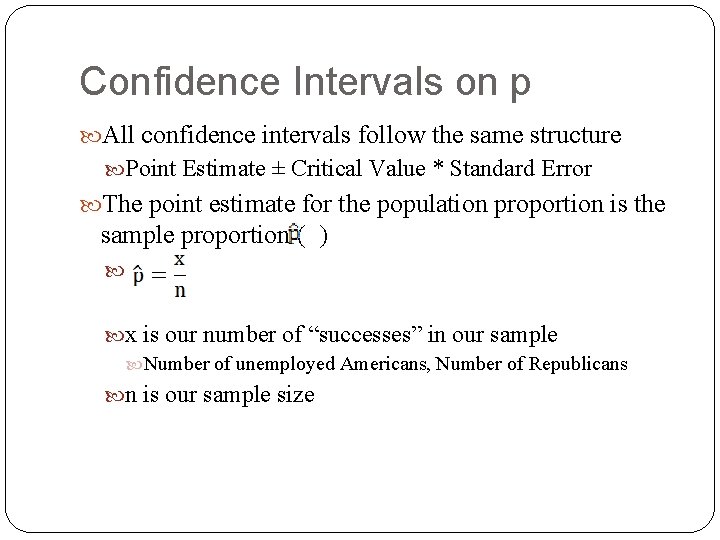 Confidence Intervals on p All confidence intervals follow the same structure Point Estimate ±