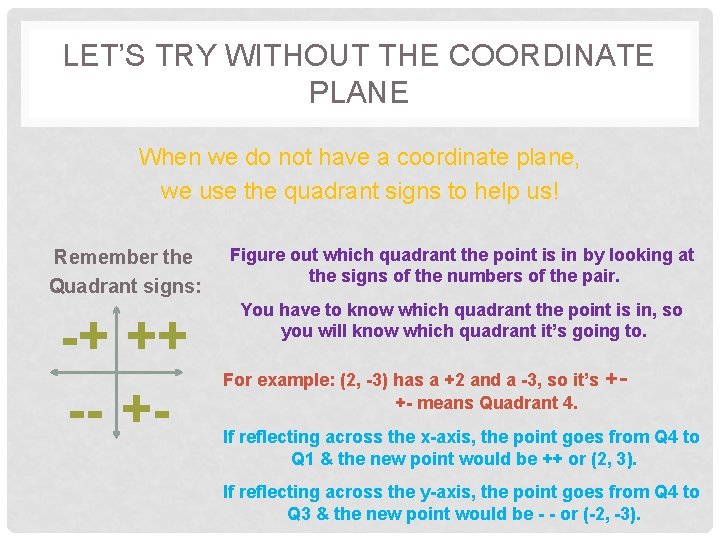 LET’S TRY WITHOUT THE COORDINATE PLANE When we do not have a coordinate plane,