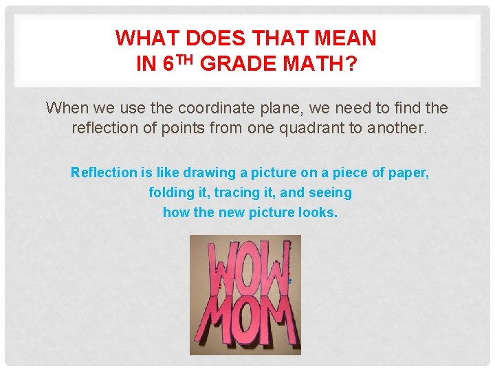 WHAT DOES THAT MEAN IN 6 TH GRADE MATH? When we use the coordinate