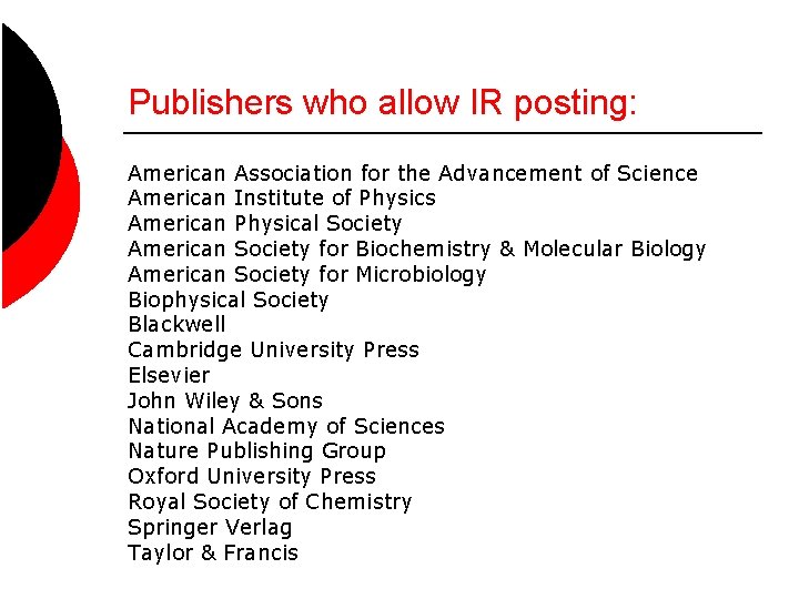 Publishers who allow IR posting: American Association for the Advancement of Science American Institute