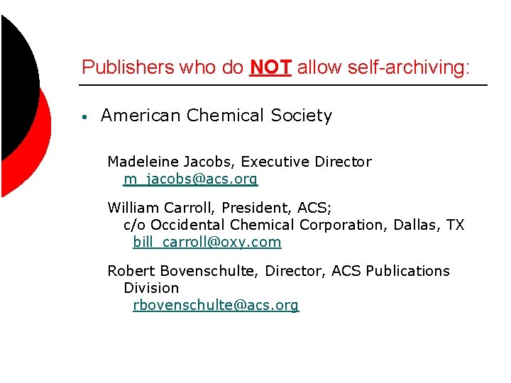 Publishers who do NOT allow self-archiving: • American Chemical Society Madeleine Jacobs, Executive Director