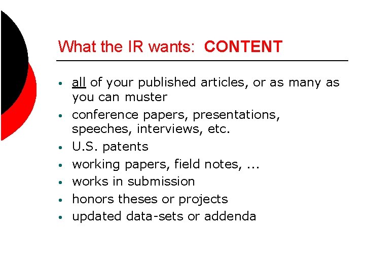 What the IR wants: CONTENT • • all of your published articles, or as