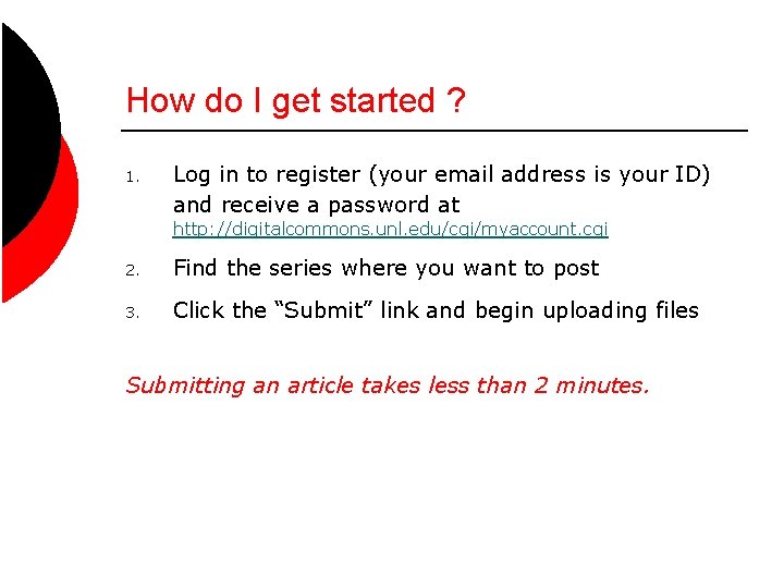 How do I get started ? 1. Log in to register (your email address