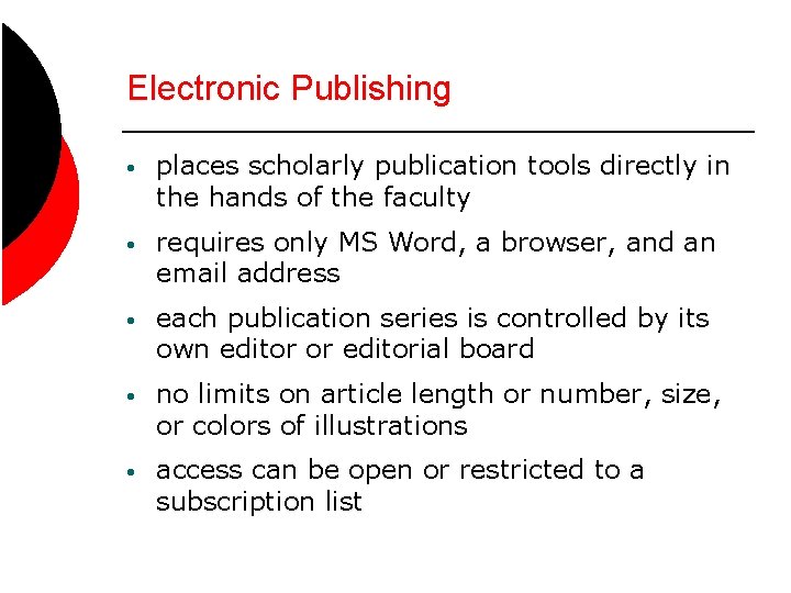 Electronic Publishing • places scholarly publication tools directly in the hands of the faculty