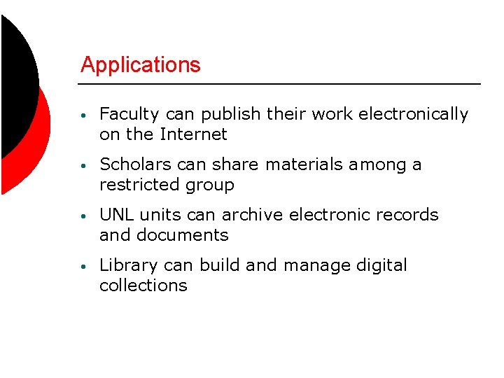 Applications • Faculty can publish their work electronically on the Internet • Scholars can