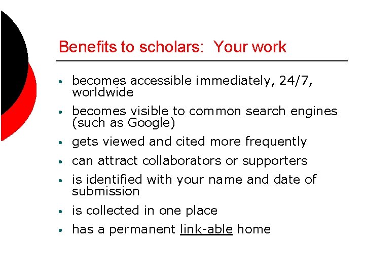 Benefits to scholars: Your work • becomes accessible immediately, 24/7, worldwide • becomes visible