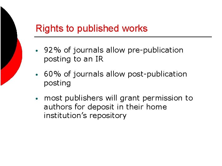 Rights to published works • 92% of journals allow pre-publication posting to an IR