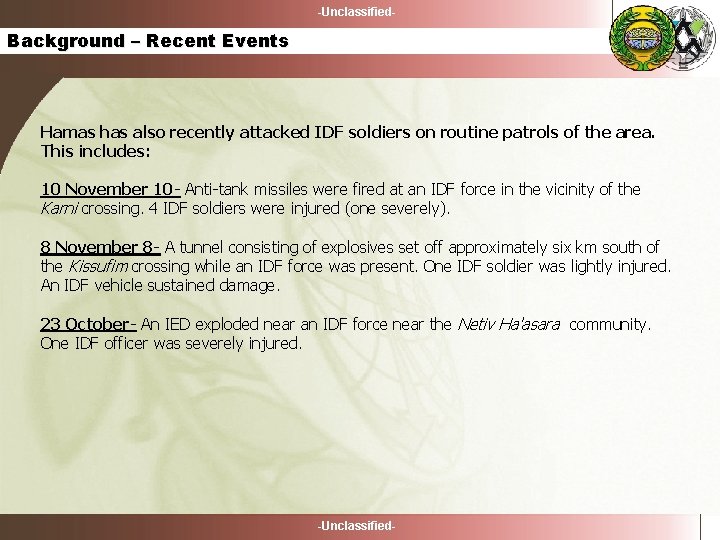 -Unclassified- Background – Recent Events Hamas has also recently attacked IDF soldiers on routine