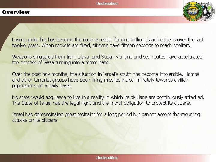 -Unclassified- Overview Living under fire has become the routine reality for one million Israeli
