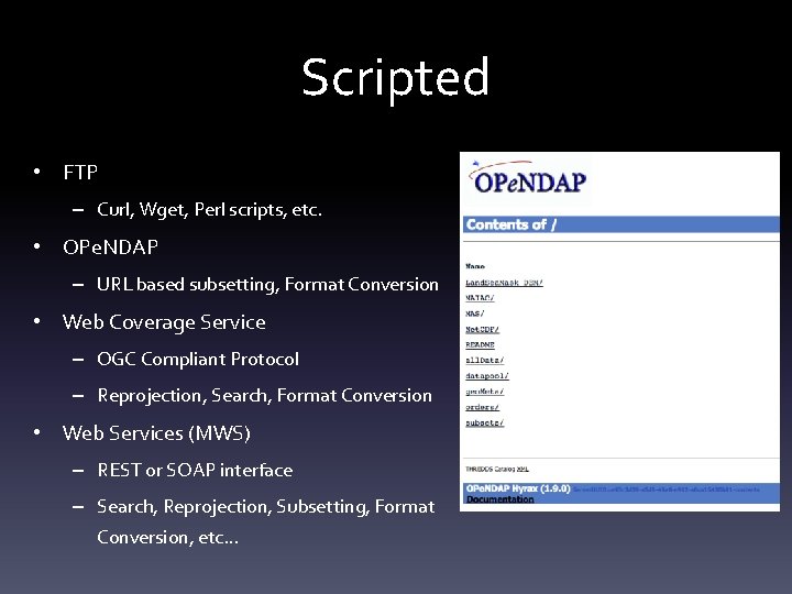 Scripted • FTP – Curl, Wget, Perl scripts, etc. • OPe. NDAP – URL