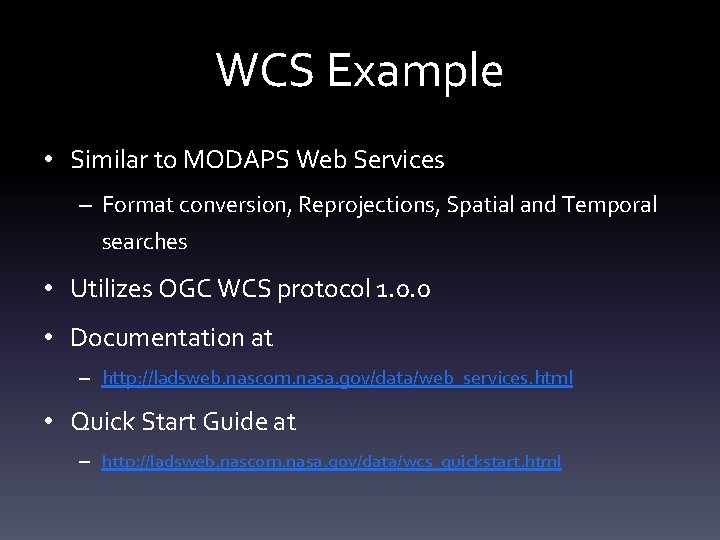 WCS Example • Similar to MODAPS Web Services – Format conversion, Reprojections, Spatial and