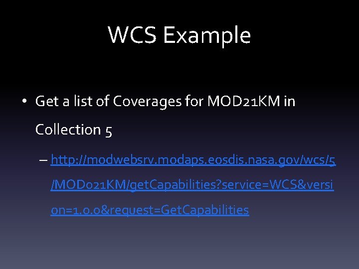 WCS Example • Get a list of Coverages for MOD 21 KM in Collection
