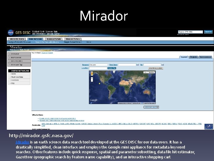 Mirador http: //mirador. gsfc. nasa. gov/ Mirador is an earth science data search tool