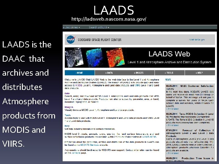 LAADS http: //ladsweb. nascom. nasa. gov/ LAADS is the DAAC that archives and distributes